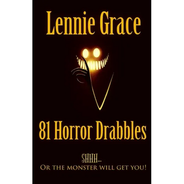 81 Horror Drabbles: A collection of 100 word Horror Stories