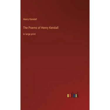 The Poems of Henry Kendall: in large print