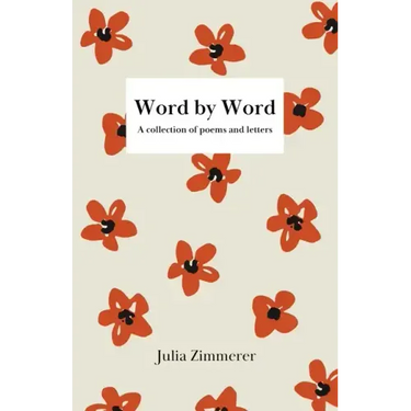 Word by Word: A collection of poems and letters