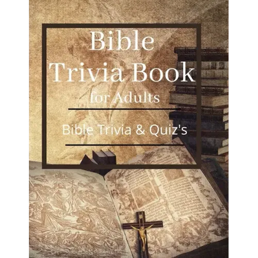 Bible Trivia Book for Adults: Bible Trivia and Quiz's