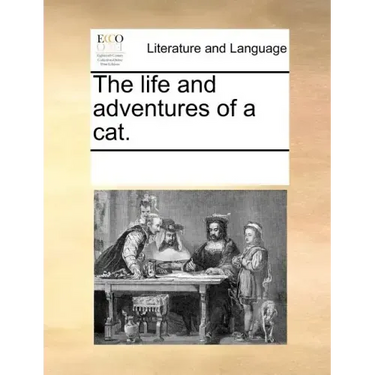 The Life and Adventures of a Cat.
