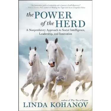 The Power of the Herd: A Nonpredatory Approach to Social Intelligence, Leadership, and Innovation