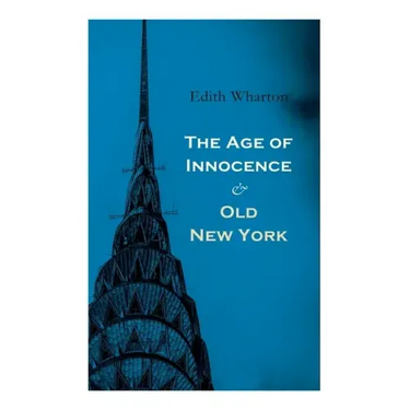 The Age of Innocence & Old New York: Tales of The Big Apple: False Dawn, The Old Maid, The Spark & New Year's Day