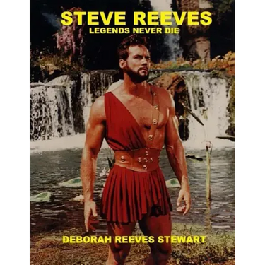 Steve Reeves Legends Never Die: (Black and White Version)