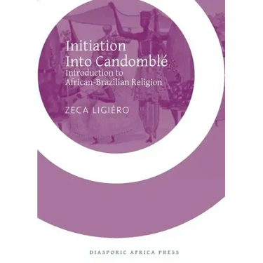 Initiation Into Candomble: Introduction to African-Brazilian Religion
