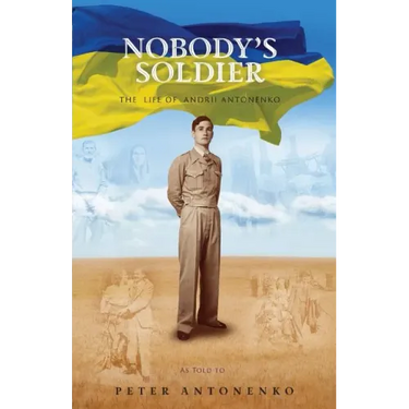 Nobody's Soldier: The Life of Andrii Antonenko