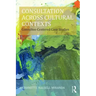 Consultation Across Cultural Contexts: Consultee-Centered Case Studies