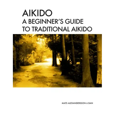 Aikido A beginner's guide to traditional aikido: Aikido manual for beginners - b/w