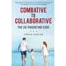 Combative to Collaborative: The Co-parenting Code