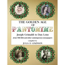 The Golden Age of Pantomime: Joseph Grimaldi to Dan Leno: from 'The Era' and other contemporary newspapers