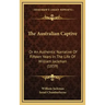 The Australian Captive: Or An Authentic Narrative Of Fifteen Years In The Life Of William Jackman (1859)