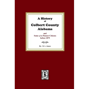 A History of Colbert County, Alabama and some of its pioneer citizens before 1875