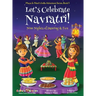 Let's Celebrate Navratri! (Nine Nights of Dancing & Fun) (Maya & Neel's India Adventure Series, Book 5)