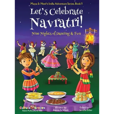 Let's Celebrate Navratri! (Nine Nights of Dancing & Fun) (Maya & Neel's India Adventure Series, Book 5)