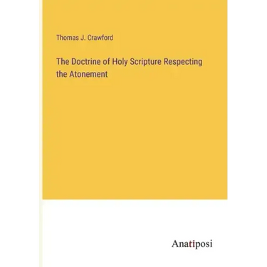The Doctrine of Holy Scripture Respecting the Atonement