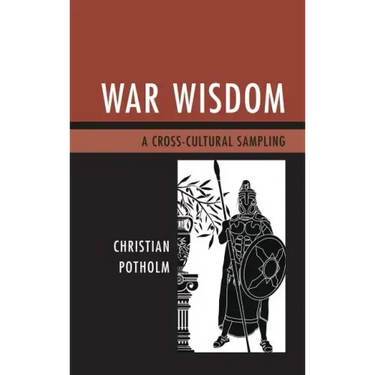 War Wisdom: A Cross-Cultural Sampling