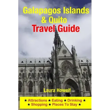 Galapagos Islands & Quito Travel Guide: Attractions, Eating, Drinking, Shopping & Places to Stay