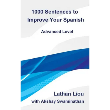 1000 Sentences to Improve Your Spanish: Advanced Level