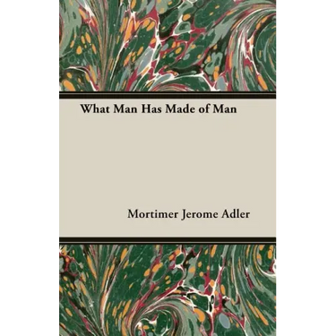 What Man Has Made of Man