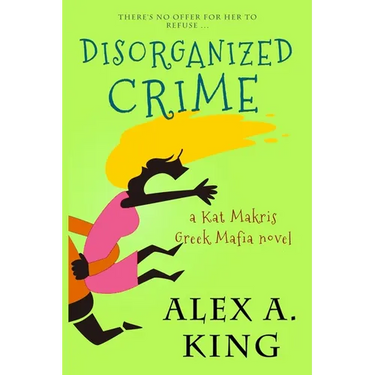 Disorganized Crime: A Kat Makris Novel