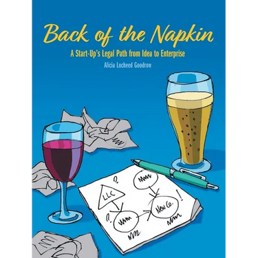 Back of the Napkin: A Start-Up's Legal Path from Idea to Enterprise