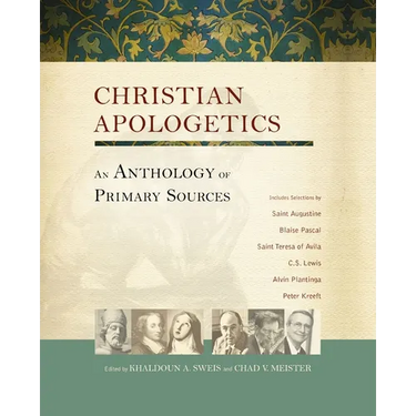 Christian Apologetics: An Anthology of Primary Sources