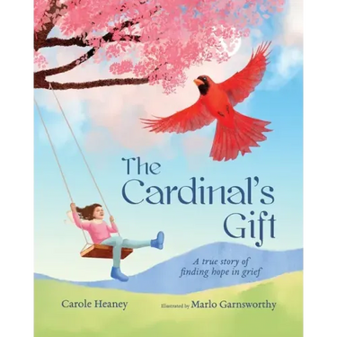 The Cardinal's Gift: A True Story of Finding Hope in Grief