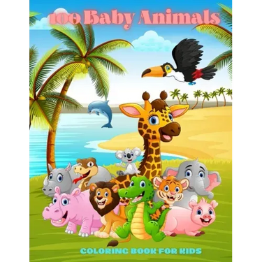 100 Baby Animals - COLORING BOOK FOR KIDS