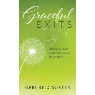 Graceful Exits: Making the Case for Getting Good at Goodbye