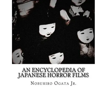 An Encyclopedia of Japanese Horror Films