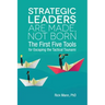 Strategic Leaders Are Made, Not Born: The First Five Tools for Escaping the Tactical Tsunami