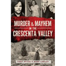 Murder & Mayhem in the Crescenta Valley
