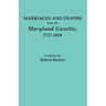 Marriages and Deaths from the Maryland Gazette 1727-1839