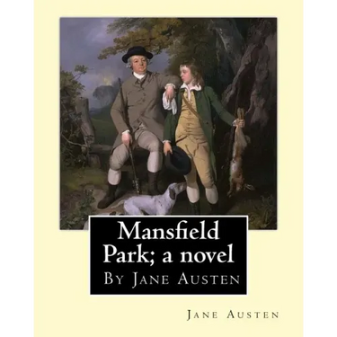 Mansfield Park; a novel, By Jane Austen