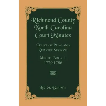 Richmond County, North Carolina Court Minutes: Court of Pleas and Quarter Sessions, Minute Book 1, 1779-1786