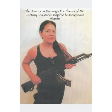 The Amazon is Burning - The Flames of 21st Century Resistance Inspired by Indigenous Women