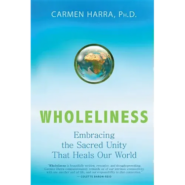 Wholeliness: Embracing the Sacred Unity That Heals Our World