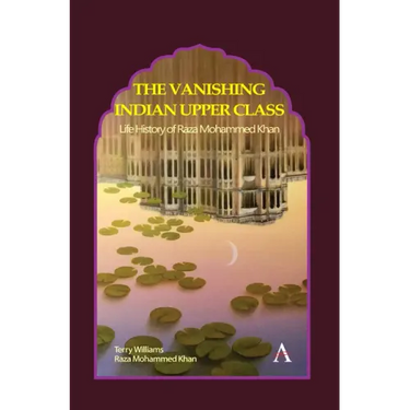 The Vanishing Indian Upper Class: Life History of Raza Mohammed Khan