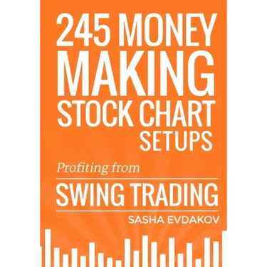 245 Money Making Stock Chart Setups: Profiting from Swing Trading