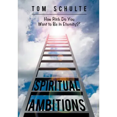 Spiritual Ambitions: How Rich Do You Want to Be in Eternity?
