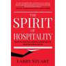 The Spirit of Hospitality: How to Add the Missing Ingredients Your Business Needs