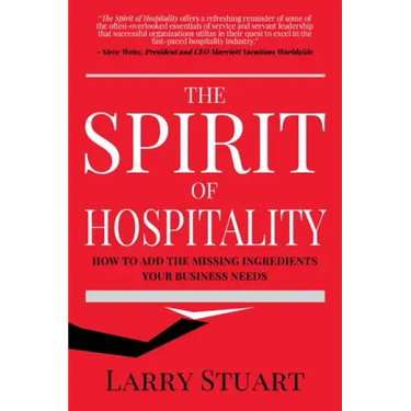 The Spirit of Hospitality: How to Add the Missing Ingredients Your Business Needs