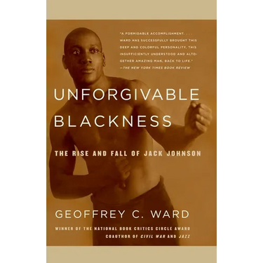 Unforgivable Blackness: The Rise and Fall of Jack Johnson