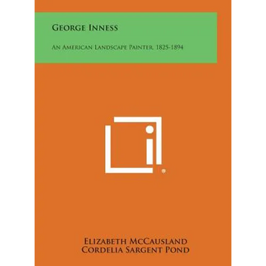 George Inness: An American Landscape Painter, 1825-1894