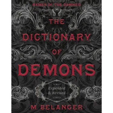 The Dictionary of Demons: Expanded & Revised: Names of the Damned