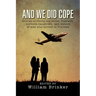 And We Did Cope: Stories of Thirty-Six Wives, Fiancees, Mothers, Daughters, and Sisters of Men Who Served in Vietnam