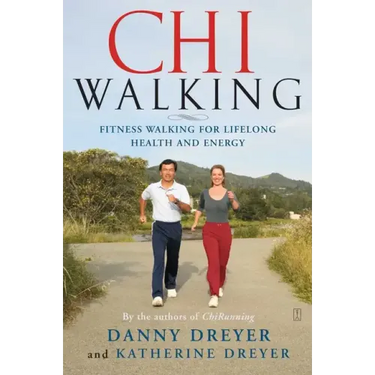 Chiwalking: Fitness Walking for Lifelong Health and Energy
