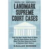 Have To History: Landmark Supreme Court Cases: Stuff You Don't Really Want To Know (But For Some Reason Have To) About The Most Importa