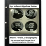 Mark Twain: A Biography, 4 volumes (1912) by Albert Bigelow Paine (ILLUSTRATED): the personal and literary life of Samuel Langhorne Clemens