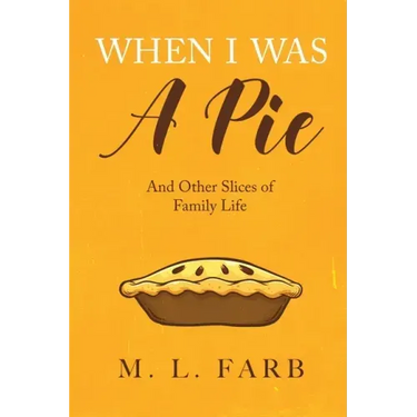 When I Was a Pie: And Other Slices of Family Life